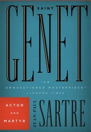 Saint Genet: Actor and Martyr (Jean-Paul Sartre)
