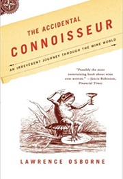 The Accidental Connoisseur: An Irreverant Journey Through the Wine World (Lawrence Osborne)