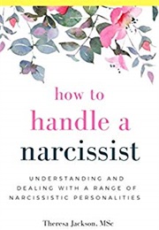 How to Handle a Narcissist (Theresa Jackson)