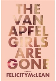 The Van Apfel Girls Are Gone (Felicity McLean)
