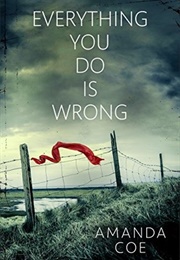 Everything You Do Is Wrong (Amanda Coe)