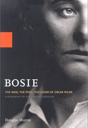 Bosie: The Man, the Poet, the Lover of Oscar Wilde (Douglas Murray)