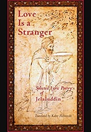 Love Is a Stranger (Jelaluddin Rumi)