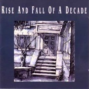 Rise and Fall of a Decade - Rise and Fall of a Decade