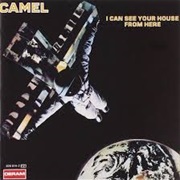 Camel- I Can See Your House From Here