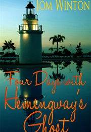 Four Days With Hemingway's Ghost (Tom Winton)