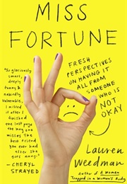 Miss Fortune: Fresh Perspectives on Having It All From Someone Who Is Not Okay (Lauren Weedman)
