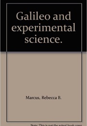 Galileo and Experimental Science (Rebecca B. Marcus)