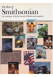 The Best of Smithsonian: An Anthology of the First Decade of Smithsonian Magazine (Smithsonian Magazine)