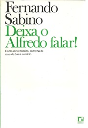 Deixa O Alfredo Falar (Fernando Sabino)