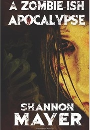 A Zombie-Ish Apocalypse (Shannon Mayer)