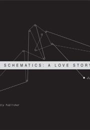 Schematics a Love Story