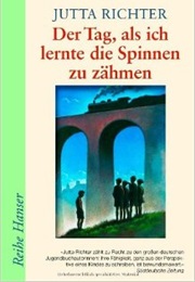 The Day I Learned to Tame Spiders (Jutta Richter)