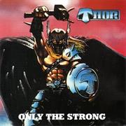 Thor (Can) - Only the Strong (1985)