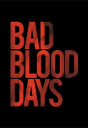 Bad Blood Days (2008)