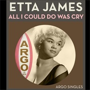 All I Could Do Was Cry - Etta James