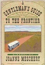 A Gentleman's Guide to the Frontier (Joanne Meschery)