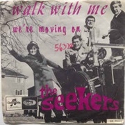 Walk With Me ... the Seekers