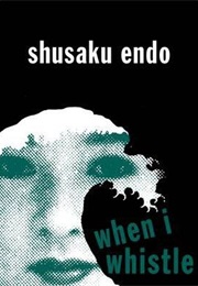 When I Whistle (Shusaku Endo)