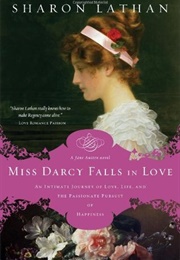 Miss Darcy Falls in Love (The Darcy Saga #6) (Sharon Lathan)