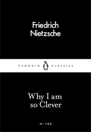 Why I Am So Clever (Friedrich Nietzsche)