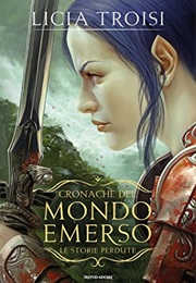 Le Cronache Del Mondo Emerso - Le Storie Perdute (Licia Troisi)