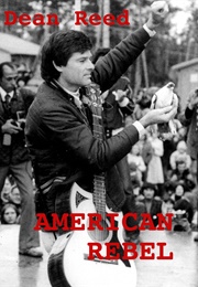 American Rebel:  the Dean Reed Story (1985)