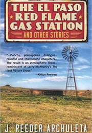 The El Paso Red Flame Gas Station and Other Stories (J. Reeder Archuleta)