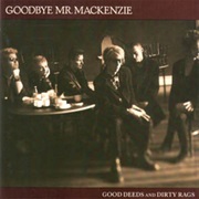 Goodbye Mr. Mackenzie — Good Deeds and Dirty Rags