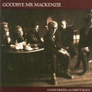 Goodbye Mr. Mackenzie — Good Deeds and Dirty Rags