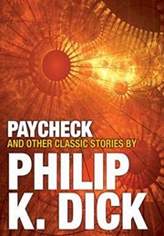 Paycheck and Other Classic Stories (Philip K. Dick)