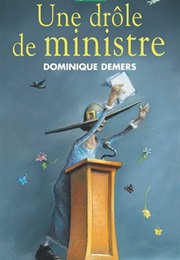 Une Drôle De Ministre (Dominique Demers)