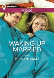 Waking Up Married (Mira Lyn Kelly)