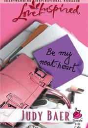 Be My Neat-Heart (Judy Baer)