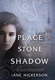 A Place of Stone and Shadow (Jane Nickerson)