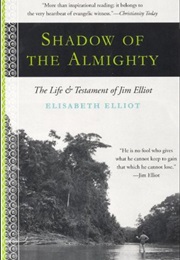 Shadow of the Almighty: The Life and Testament of Jim Elliot (Elisabeth Elliot)