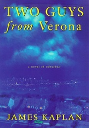 Two Guys From Verona: A Novel of Suburbia (James Kaplan)