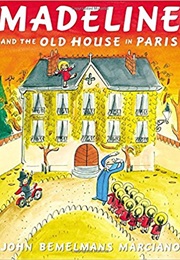 Madeline and the Old House in Paris (Ludwig Bemelmans)