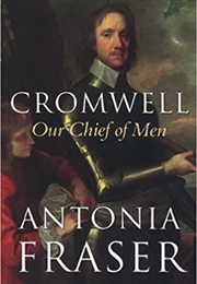 Cromwell: Our Chief of Men (Antonia Fraser)