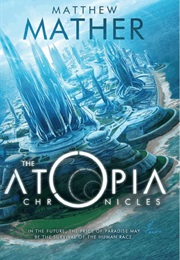 The Atopia Chronicles (Matthew Mather)
