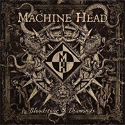 Machine Head - Bloodstone & Diamonds