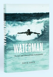 Waterman: The Life and Times of Duke Kahanamoku (David Davis)
