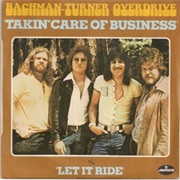 Takin' Care of Business (Bachman-Turner Overdrive)