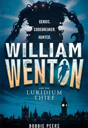 William Wenton and the Luridium Thief (Bobbie Peers)