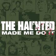 The Haunted - Made Me Do It