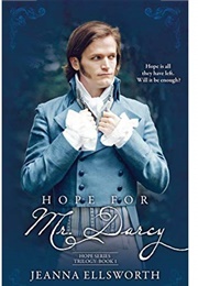 Hope for Mr. Darcy (Hope Trilogy #1) (Jeanna Ellsworth)