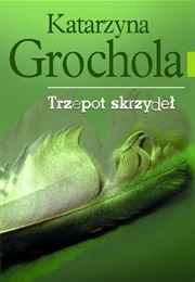 Trzepot Skrzydeł (Katarzyna Grochola)