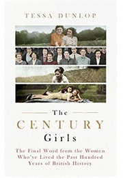 The Century Girls (Tessa Dunlop)