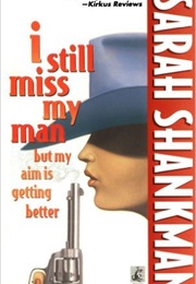 I Still Miss My Man but My Aim Is Getting Better (Sarah Shankman)