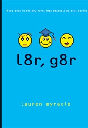 L8r G8r (Lauren Myracle)